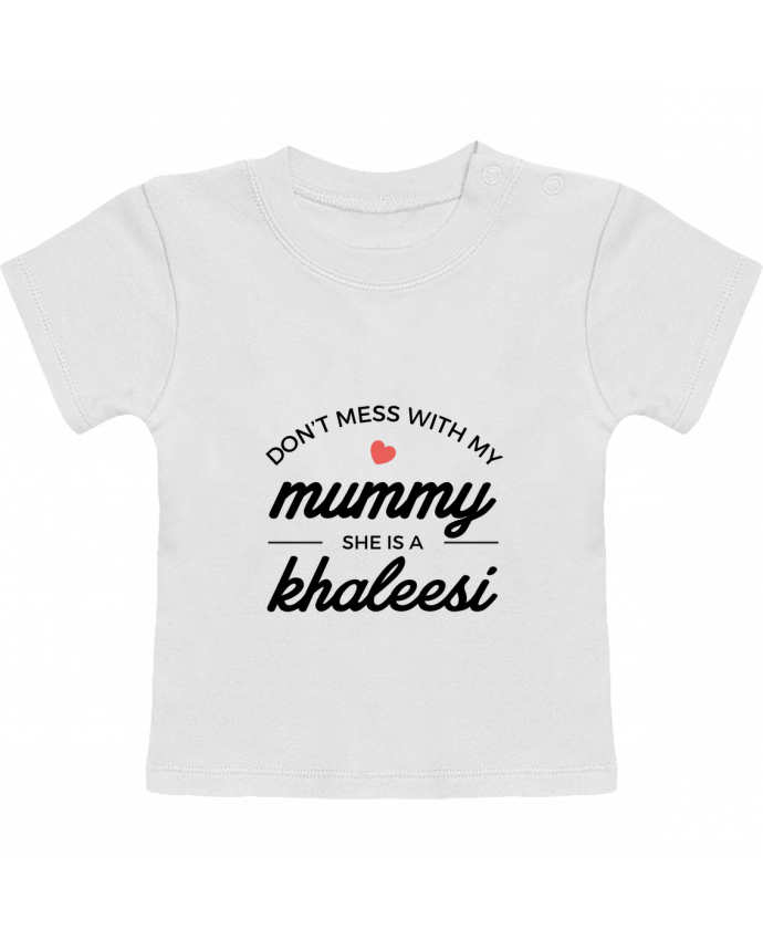 T-Shirt Baby Short Sleeve Don't mess with my mummy, she's a khaleesi manches courtes du designer Nana
