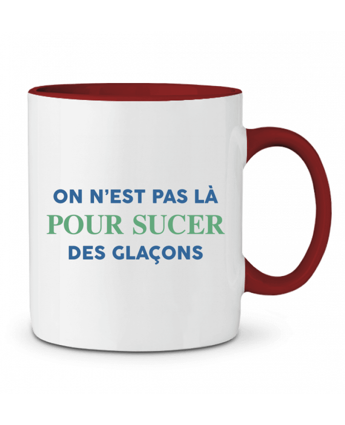 Mug bicolore On n'est pas là pour sucer des glaçons tunetoo