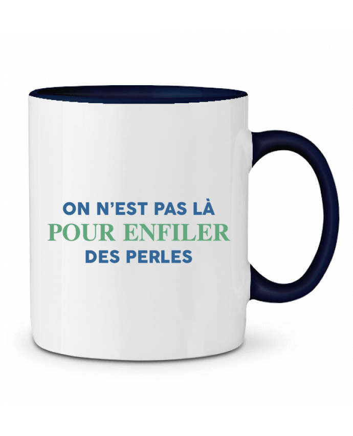 Mug bicolore On n'est pas là pour enfiler des perles tunetoo