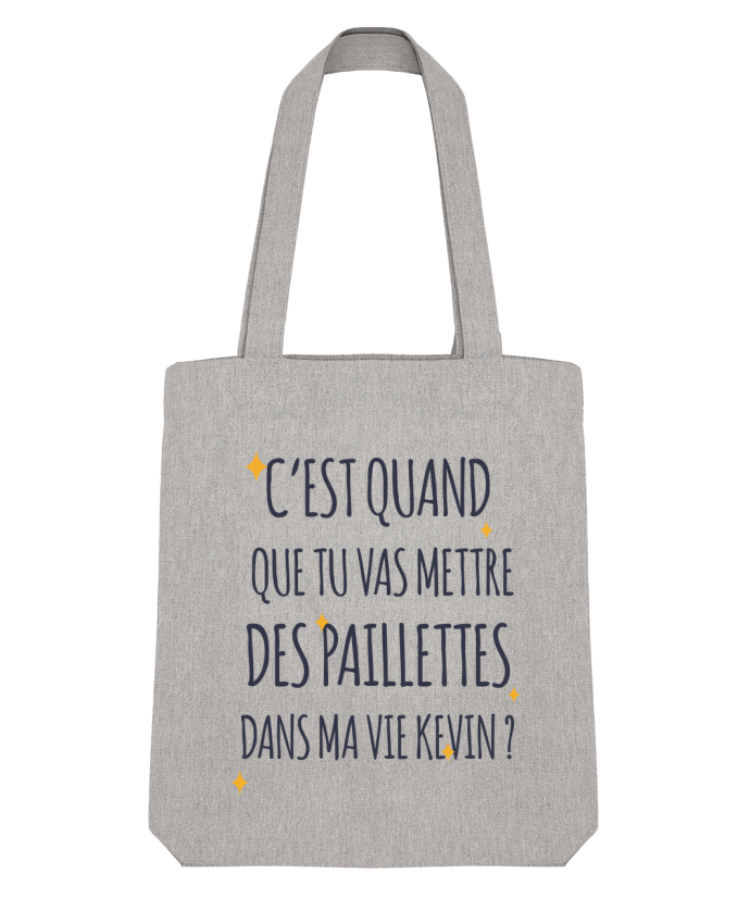 Tote Bag Stanley Stella C'est quand que tu vas mettre des paillettes dans ma vie Kevin ? par tuneto