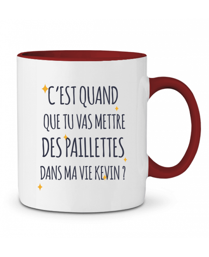 Mug bicolore C'est quand que tu vas mettre des paillettes dans ma vie Kevin ? tunetoo
