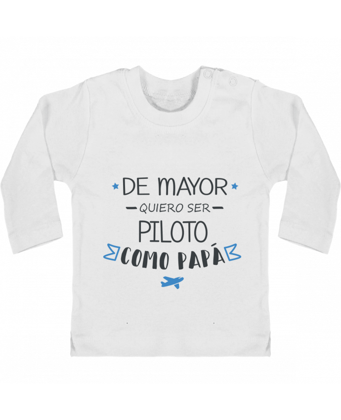Baby T-shirt with press-studs long sleeve De mayor quiero ser piloto como papa manches longues du designer tunetoo
