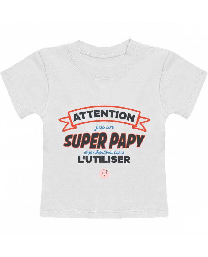 T-shirt bébé Attention j'ai un super papy manches courtes du designer tunetoo