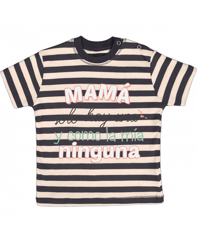 T-shirt baby with stripes Mama solo hay una y como la mia ninguna by tunetoo