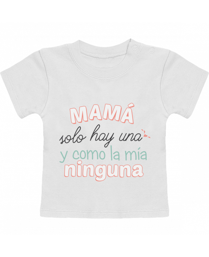 T-shirt bébé Mama solo hay una y como la mia ninguna manches courtes du designer tunetoo