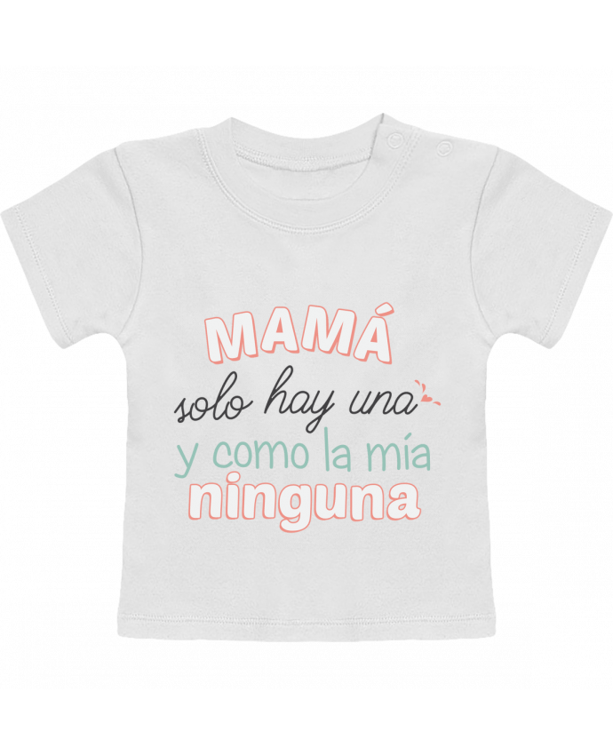 T-Shirt Baby Short Sleeve Mama solo hay una y como la mia ninguna manches courtes du designer tunetoo