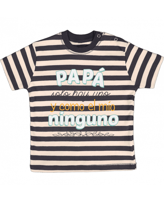 Tee-shirt bébé à rayures Papa solo hay uno y como el mio ninguno par tunetoo