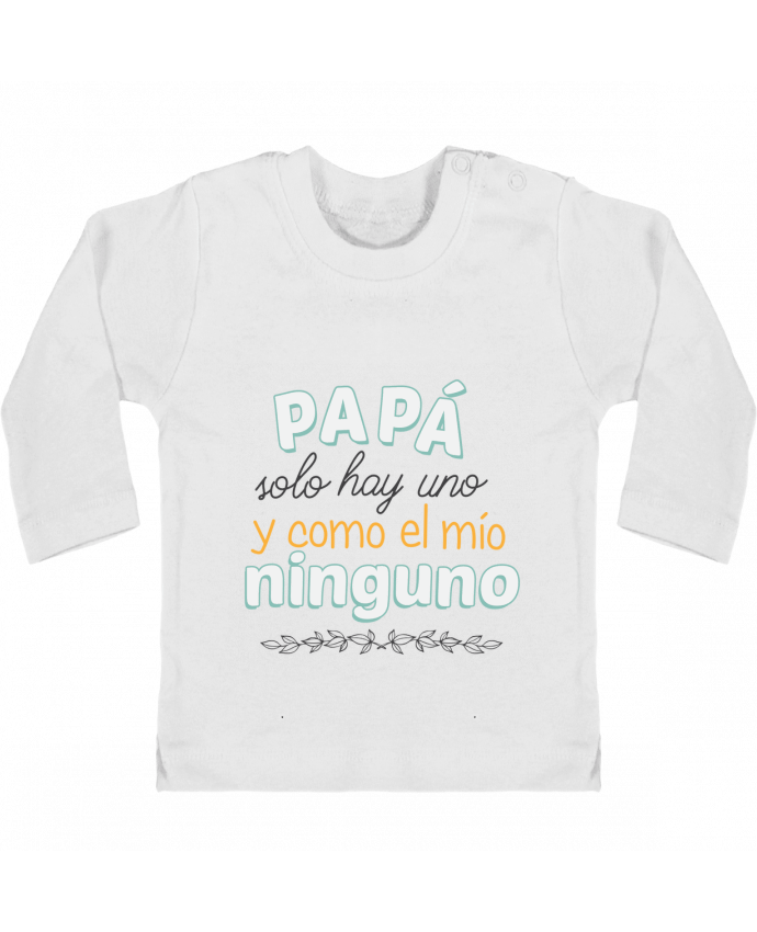 T-shirt bébé Papa solo hay uno y como el mio ninguno manches longues du designer tunetoo