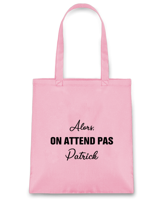 Tote Bag cotton Alors, on attend pas Patrick by tunetoo