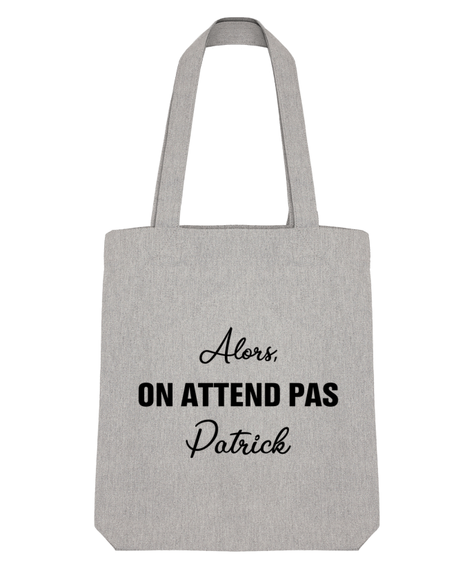 Tote Bag Stanley Stella Alors, on attend pas Patrick par tunetoo 