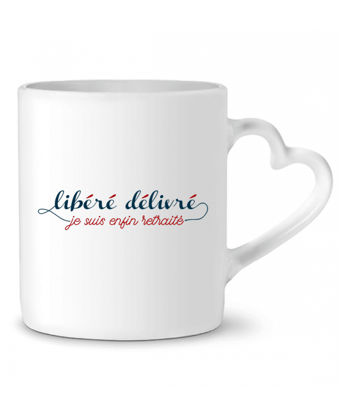 Mug coeur Libéré délivré je suis enfin retraité par tunetoo