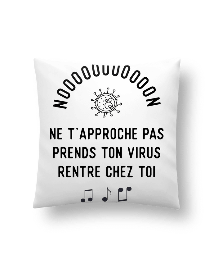 Cushion synthetic soft 45 x 45 cm Prends ton virus rentre chez toi humour corona virus by Original t-shirt