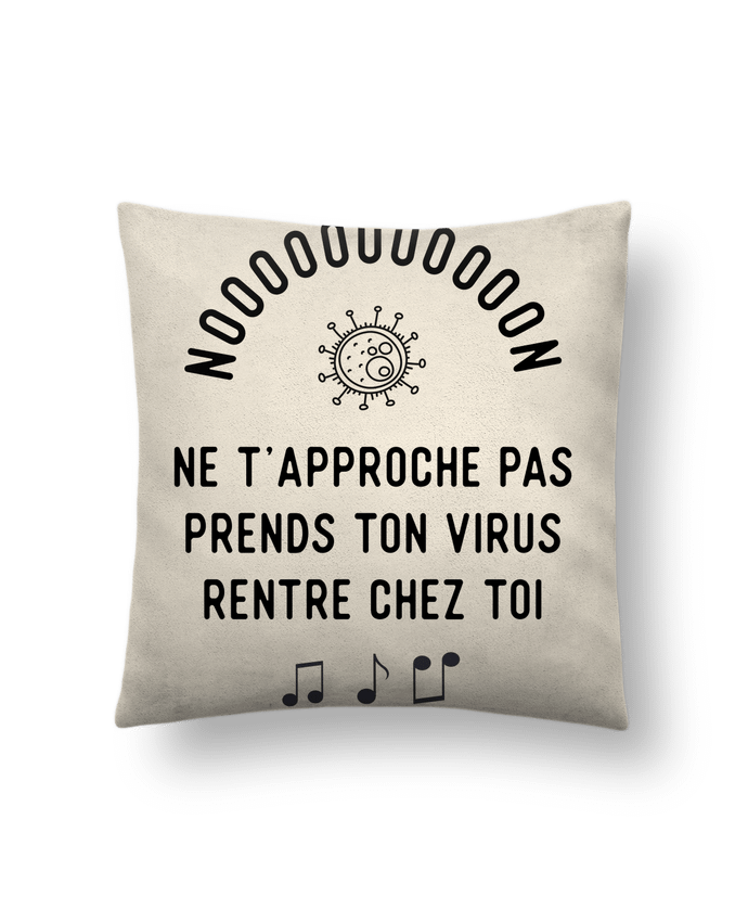 Coussin suédine Prends ton virus rentre chez toi humour corona virus par Original t-shirt