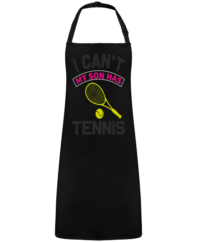 Apron no Pocket T-shirt I Can't My Son Has Tennis by  ProMax