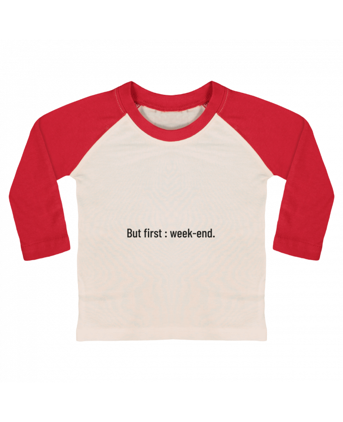 Camiseta Bebé Béisbol Manga Larga But first : week-end. por Folie douce