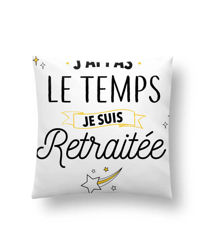 Coussin J'ai pas le temps je suis retraitée par La boutique de Laura