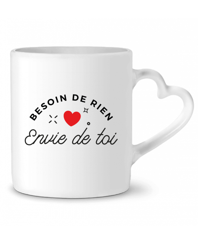 Mug coeur Besoin de rien, envie de toi par Nana