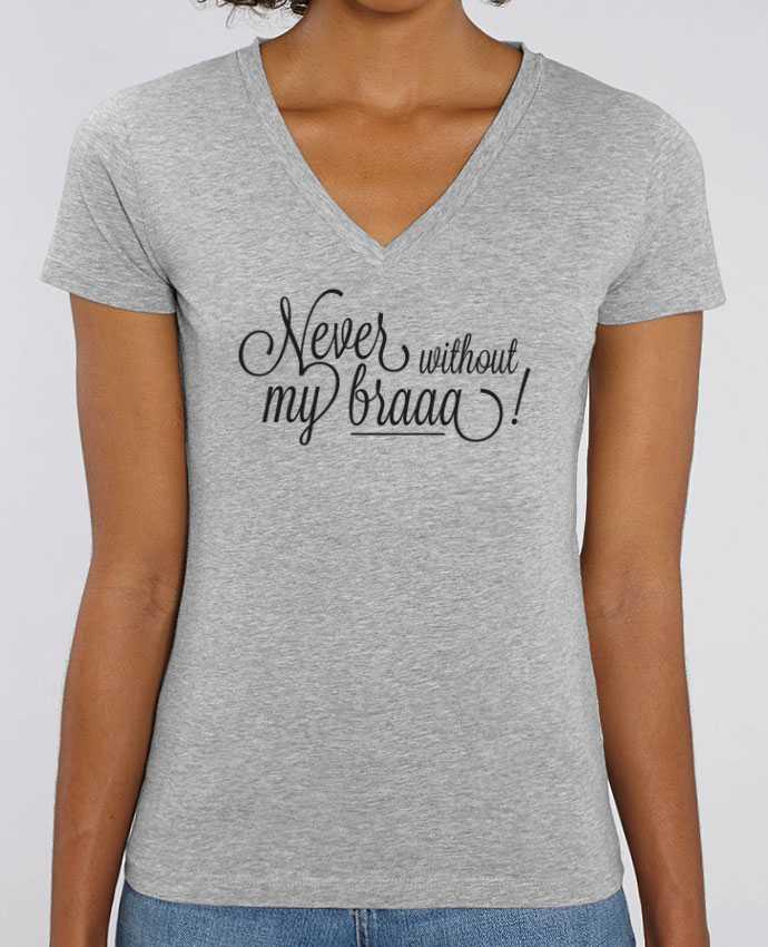 Women V-Neck T-shirt Stella Evoker Never without my braaa ! Par  tunetoo