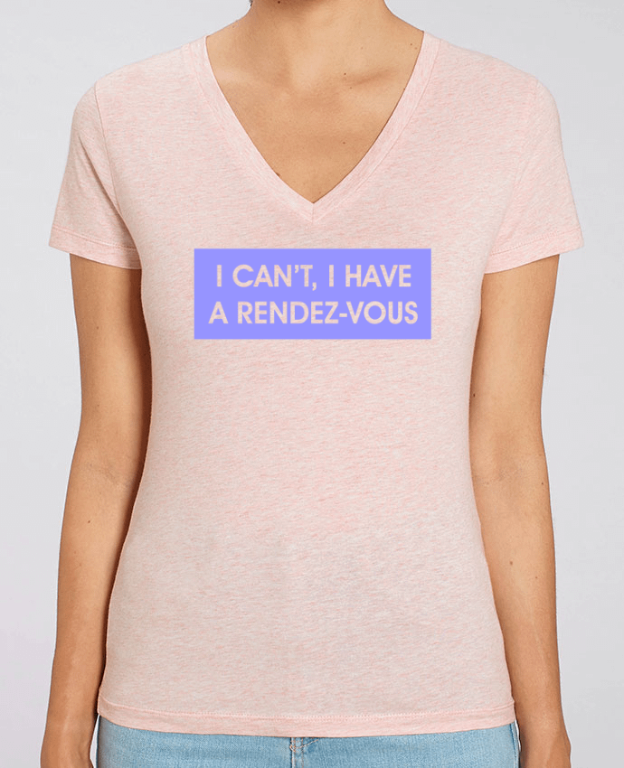 Women V-Neck T-shirt Stella Evoker I can't, I have a rendez-vous Par  tunetoo