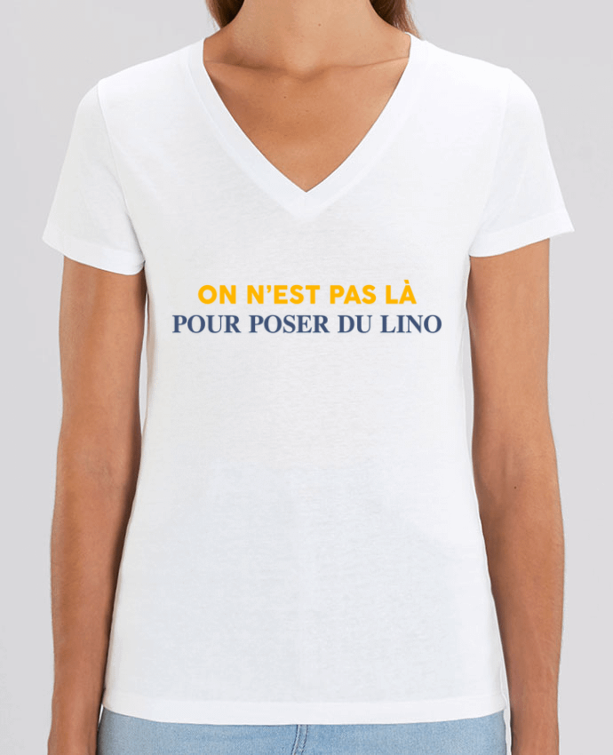 Tee Shirt Femme Col V Stella EVOKER On n'est pas là pour poser du lino Par  tunetoo