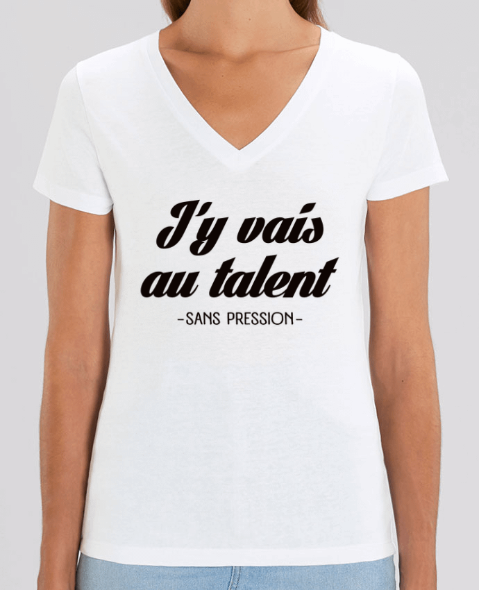 Camiseta Mujer Cuello V Stella EVOKER J'y vais au talent.. Sans pression Par  Freeyourshirt.com