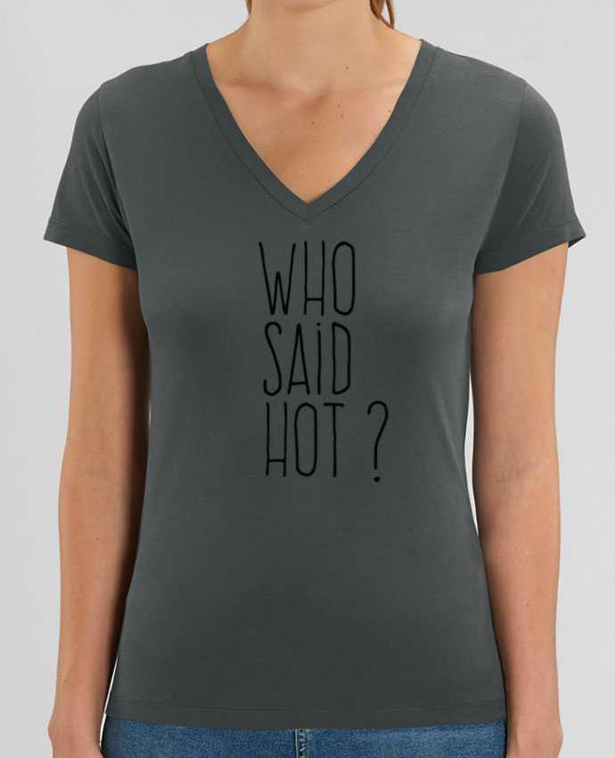 Women V-Neck T-shirt Stella Evoker Who said hot ? Par  justsayin