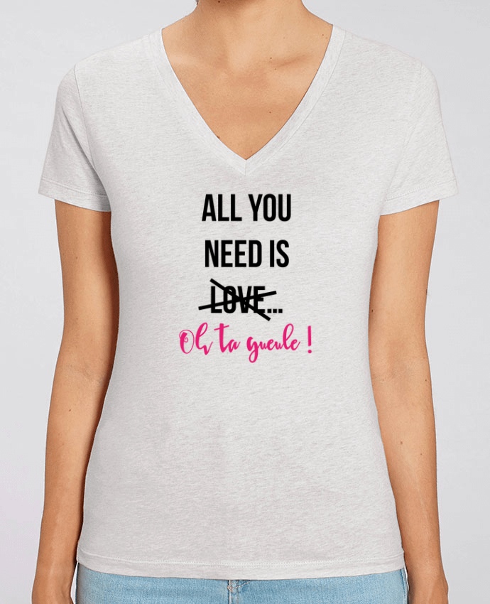 Women V-Neck T-shirt Stella Evoker All you need is ... oh ta gueule ! Par  tunetoo