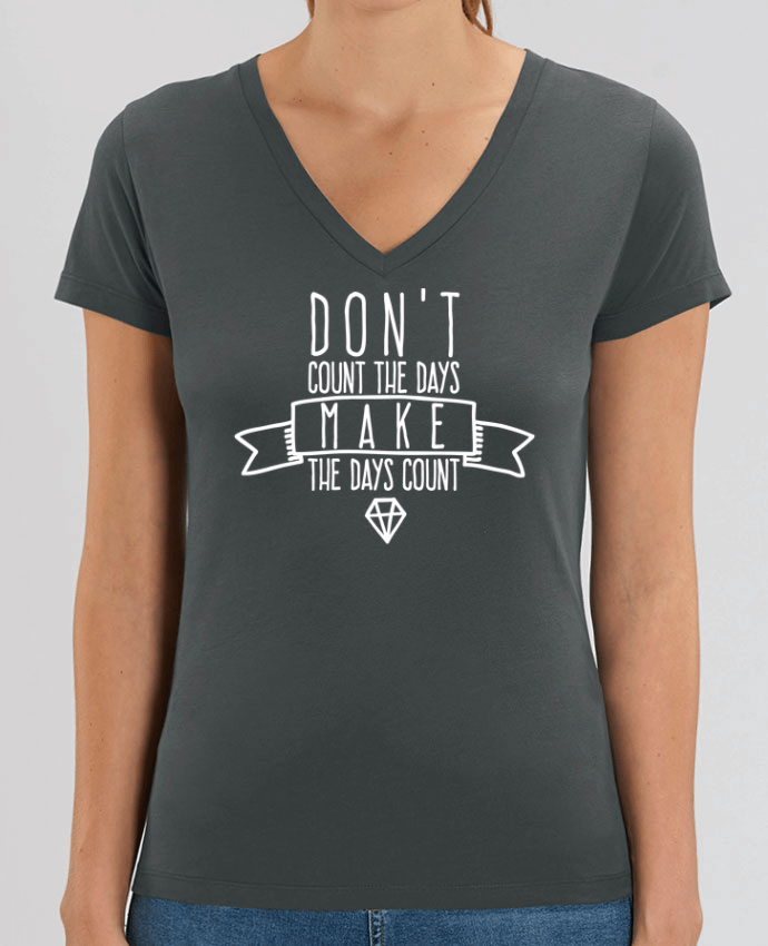 Tee-shirt femme Don't count the days make the days count - blanc Par  justsayin