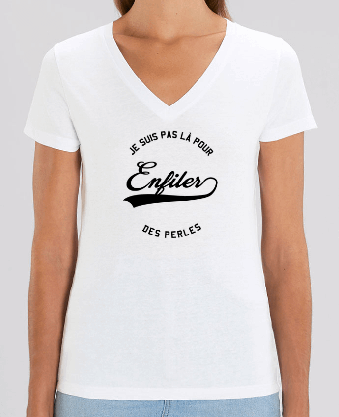 Tee-shirt femme Je suis pas là pour enfiler des perles Par  tunetoo