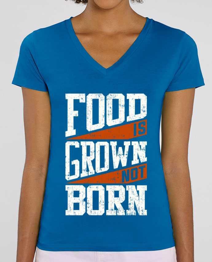 Women V-Neck T-shirt Stella Evoker Food is grown not born Par  Bichette