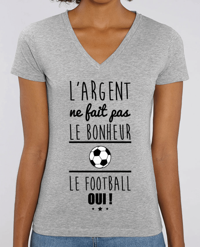 Camiseta Mujer Cuello V Stella EVOKER L'argent ne fait pas le bonheur le football oui ! Par  Benichan