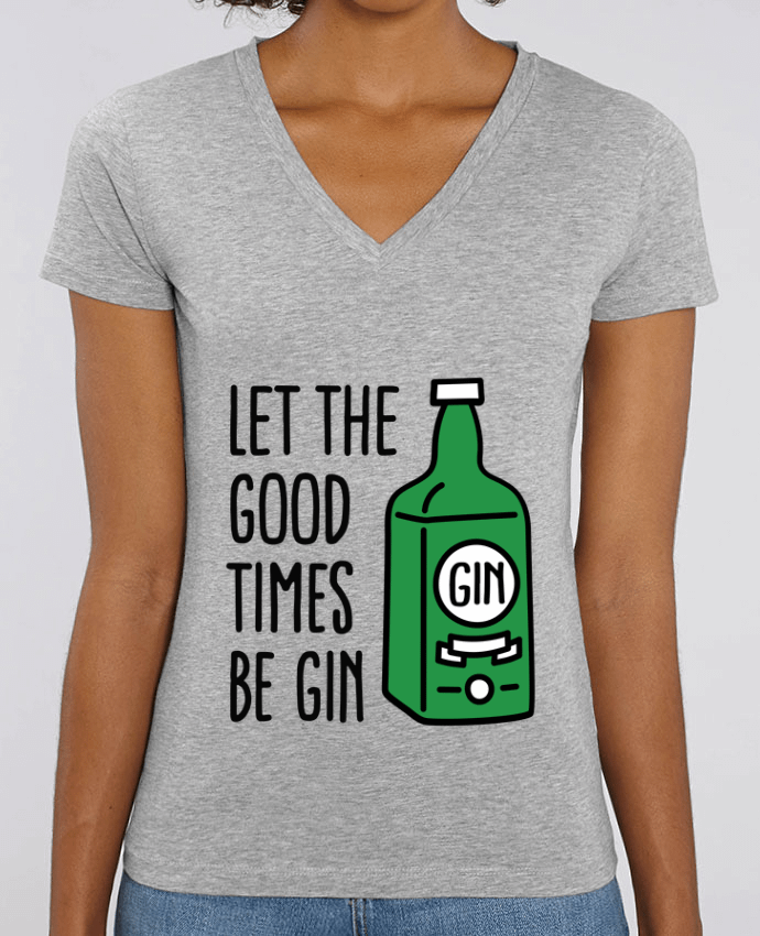 Women V-Neck T-shirt Stella Evoker Let the good times be gin Par  LaundryFactory