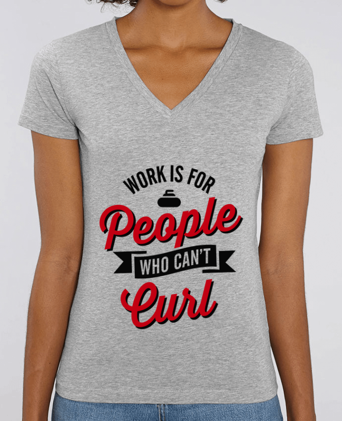 Tee-shirt femme WORK IS FOR PEOPLE WHO CANT CURL Par  LaundryFactory