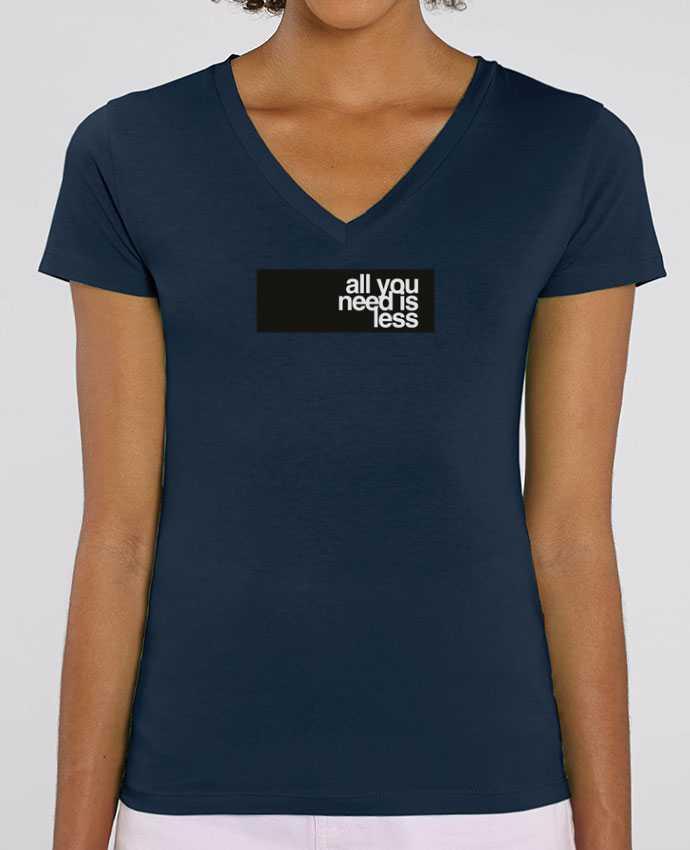 Women V-Neck T-shirt Stella Evoker All you need is less Par  justsayin
