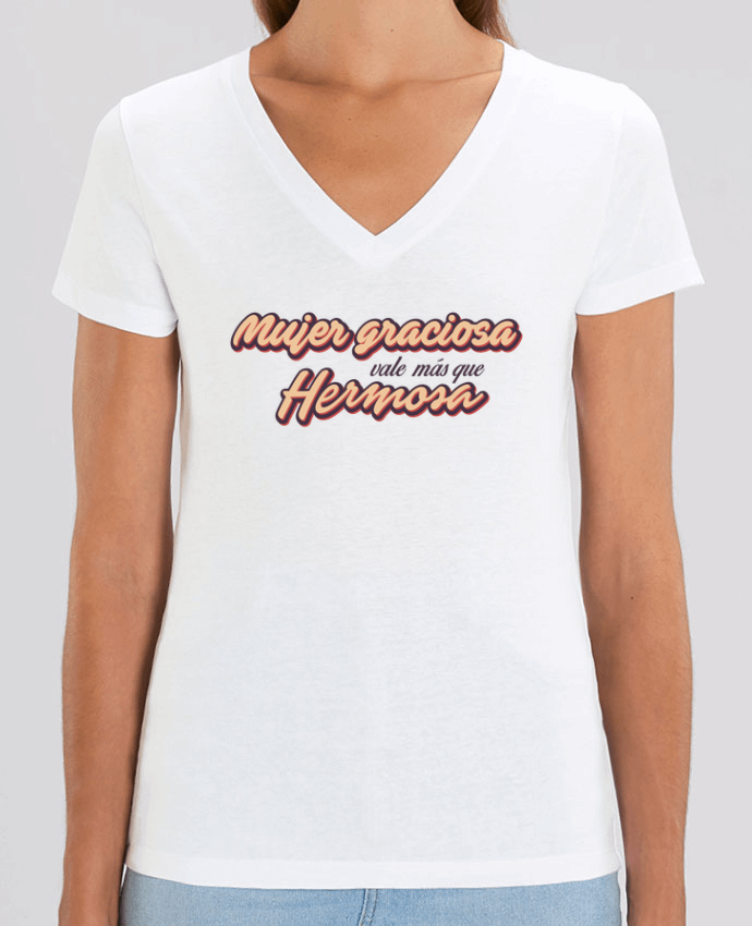 Camiseta Mujer Cuello V Stella EVOKER Mujer graciosa vale más que hermosa Par  tunetoo