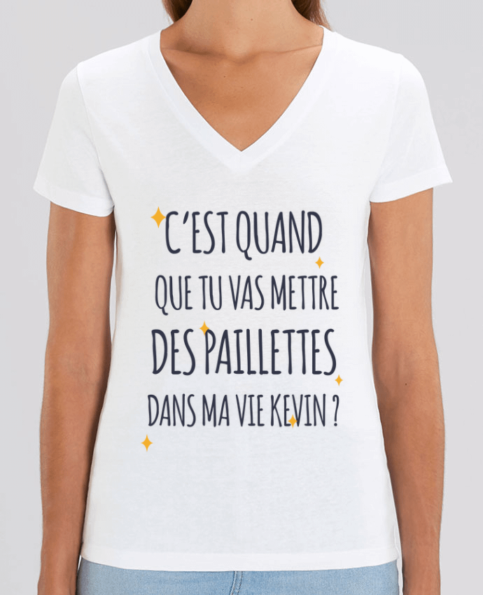 Tee Shirt Femme Col V Stella EVOKER C'est quand que tu vas mettre des paillettes dans ma vie Kevin ? Par  tunetoo