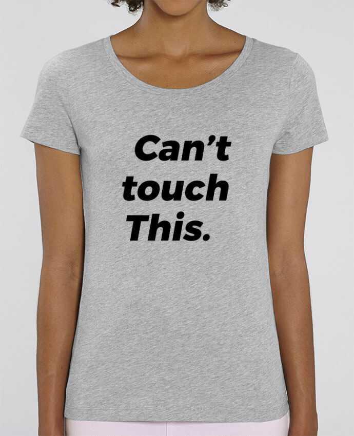 T-shirt Femme can\'t touch this. par tunetoo