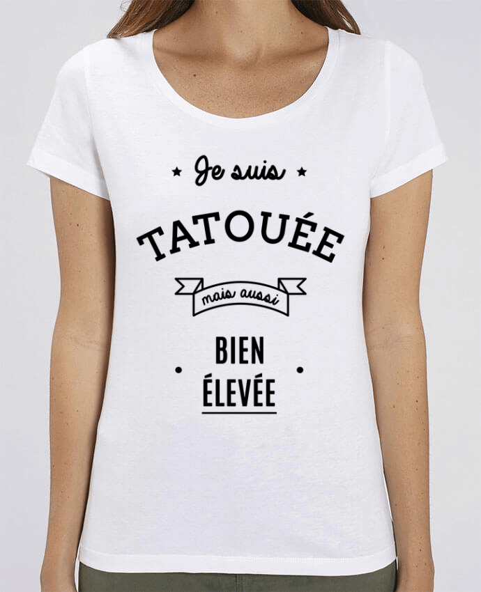 T-Shirt Essentiel - Stella Jazzer Je suis tatouée mais aussi bien élevée by La boutique de Laura