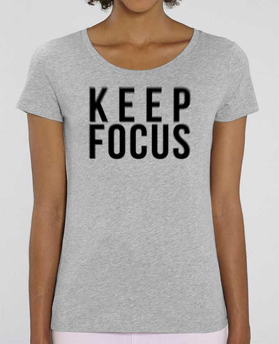 T-shirt Femme KEEP FOCUS par tunetoo