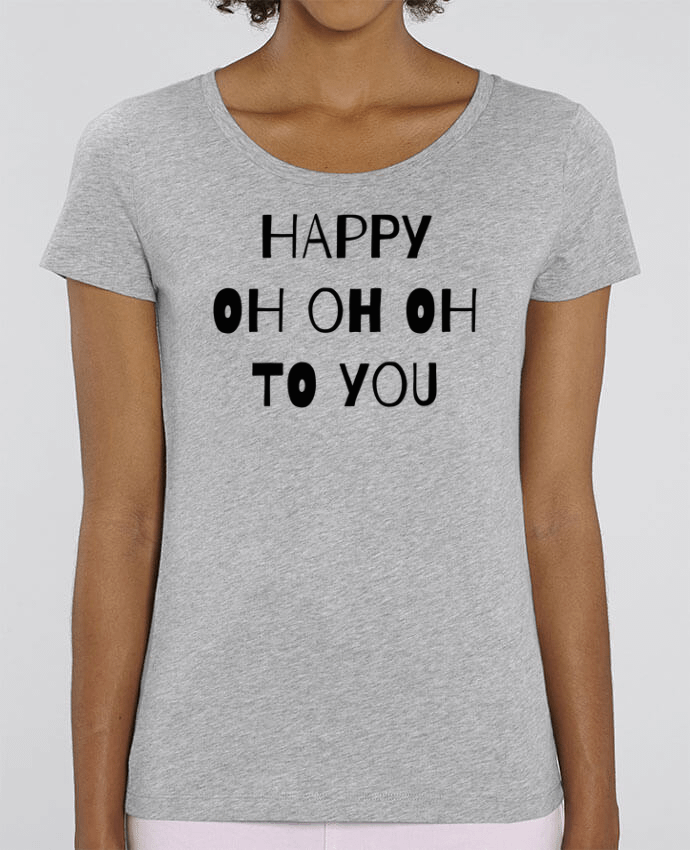 T-shirt Femme Happy OH OH OH to you par tunetoo
