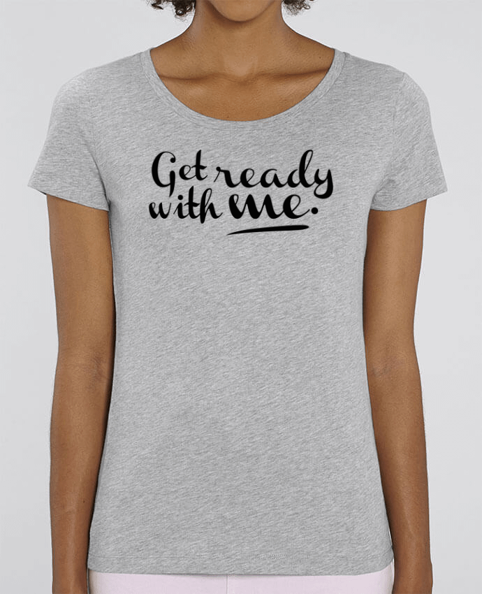 Essential women\'s t-shirt Stella Jazzer Get ready with me by tunetoo