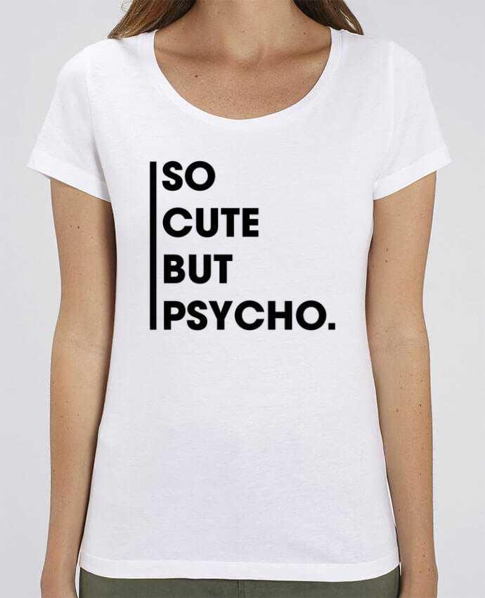 T-shirt Femme So cute but psycho. par tunetoo