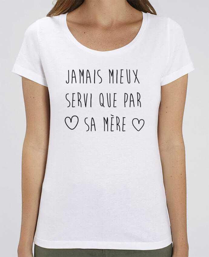 T-Shirt Essentiel - Stella Jazzer Jamais mieux servi que by sa mère by tunetoo