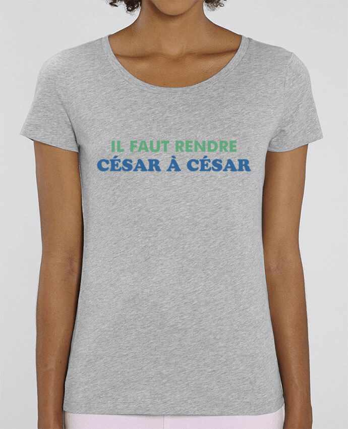 T-shirt Femme Il faut rendre César à César par tunetoo