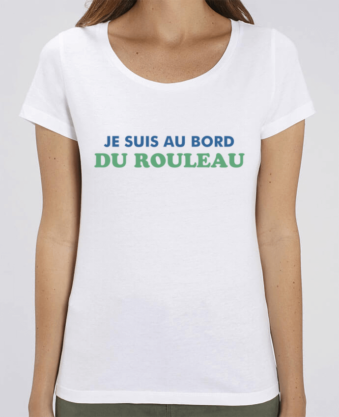 T-shirt Femme Je suis au bord du rouleau par tunetoo