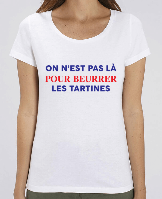 Essential women\'s t-shirt Stella Jazzer On n'est pas là pour beurrer les tartines by tunetoo