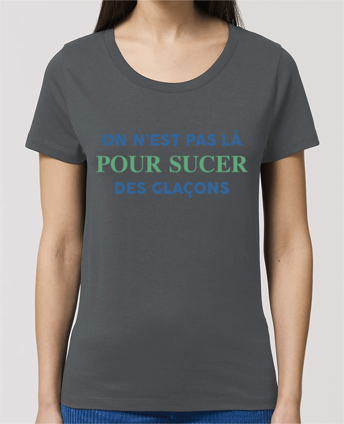 T-shirt Femme On n'est pas là pour sucer des glaçons par tunetoo