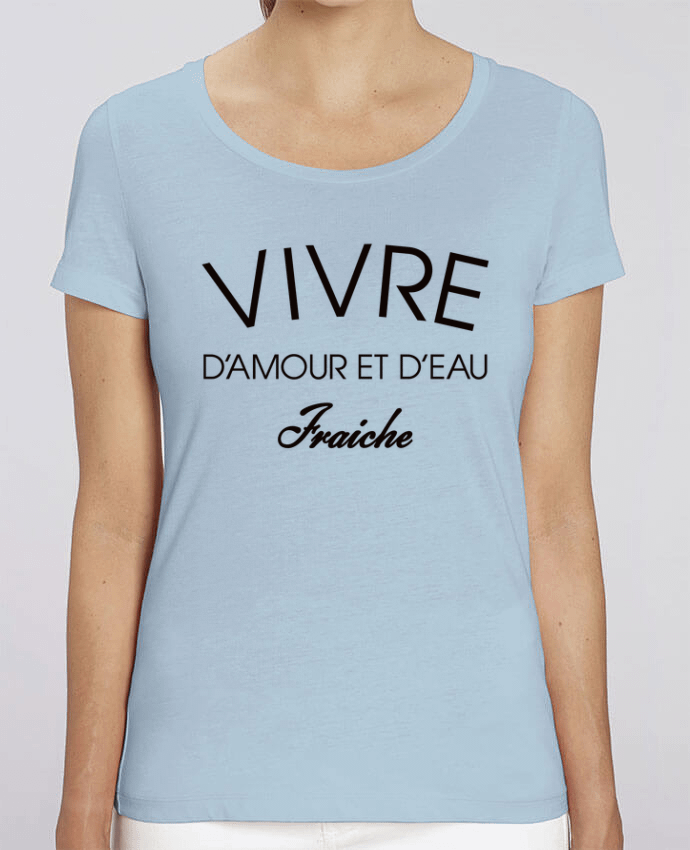 T-shirt Femme Vivre d'amour et d'eau fraîche par Freeyourshirt.com