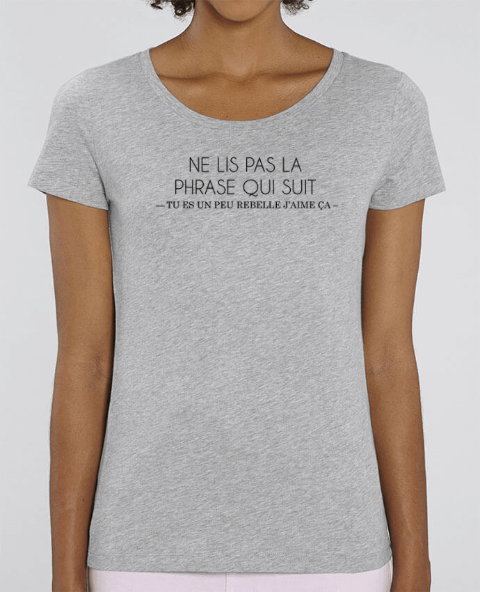 Camiseta Essential pora ella Stella Jazzer Ne lis pas la phrase qui suit ... Tu es un peu rebelle j'aime ça ! por tunetoo