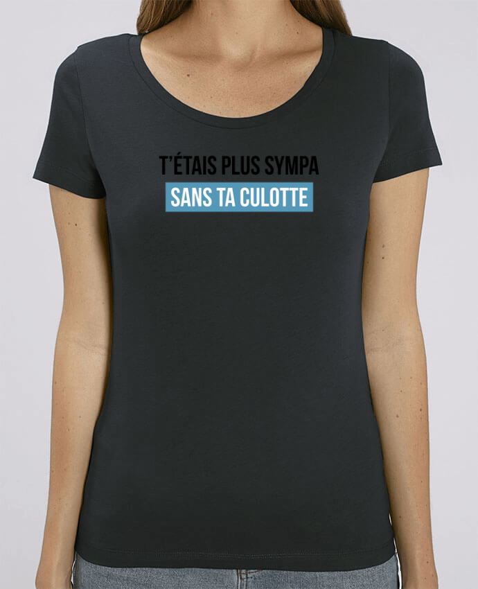 T-shirt Femme T'étais plus sympa sans ta culotte par tunetoo